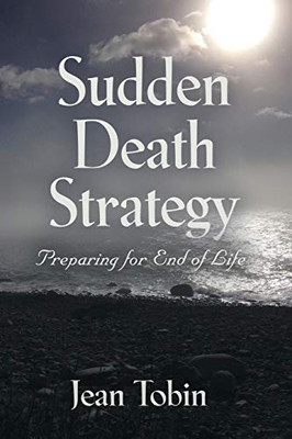 SUDDEN DEATH STRATEGY: Preparing for End of Life