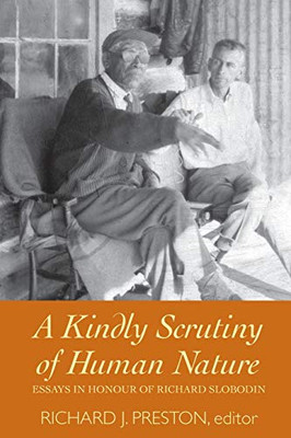 A Kindly Scrutiny of Human Nature: Essays in Honour of Richard Slobodin