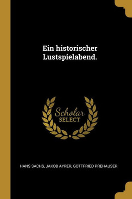 Ein Historischer Lustspielabend. (German Edition)