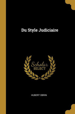 Du Style Judiciaire (French Edition)