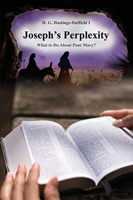 Joseph's Perplexity: What to Do About Poor Mary?