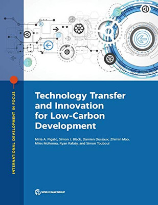 Technology Transfer and Innovation for Low-Carbon Development (International Development in Focus)