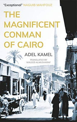 The Magnificent Conman of Cairo: A Novel (Hoopoe Fiction)