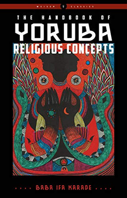 The Handbook of Yoruba Religious Concepts (Weiser Classics Series)