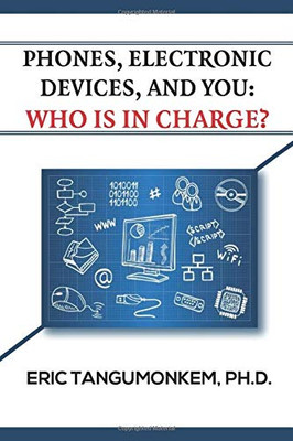 Phones, Electronic Devices, and You: Who Is in Charge?