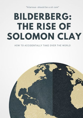 Bilderberg: The Rise Of Solomon Clay