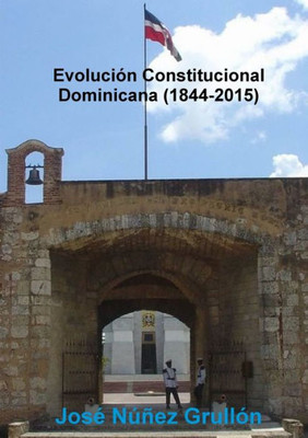 Evolución Constitucional Dominicana (1844-2015) (Spanish Edition)