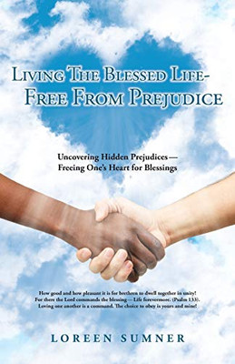 Living the Blessed Life-- Free from Prejudice: Uncovering Hidden Prejudices -- Freeing One's Heart for Blessings