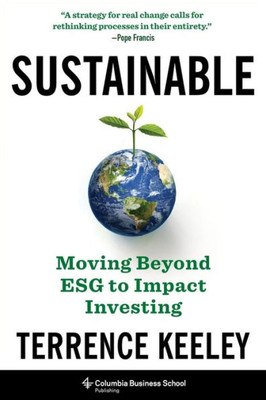 Sustainable: Moving Beyond Esg To Impact Investing