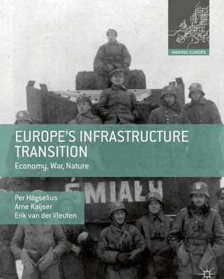 EuropeS Infrastructure Transition: Economy, War, Nature (Making Europe)