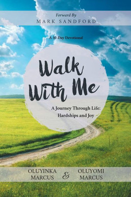 Walk With Me: A Journey Through Life: Hardships And Joy