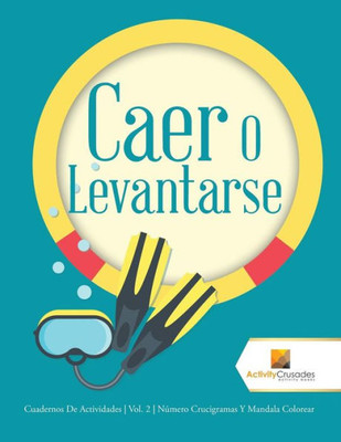 Caer O Levantarse: Cuadernos De Actividades | Vol. 2 | Número Crucigramas Y Mandala Colorear (Spanish Edition)