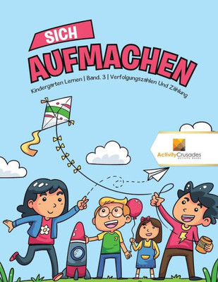 Sich Aufmachen : Kindergarten Lernen | Band. 3 | Verfolgungszahlen Und Zählung (German Edition)