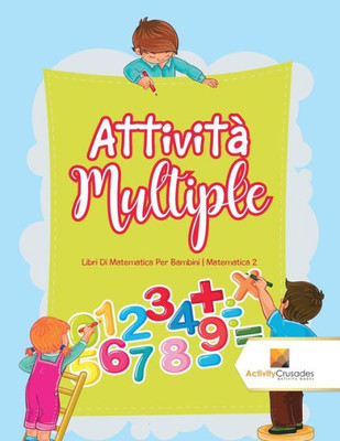 Attività Multiple : Libri Di Matematica Per Bambini | Matematica 2 (Italian Edition)