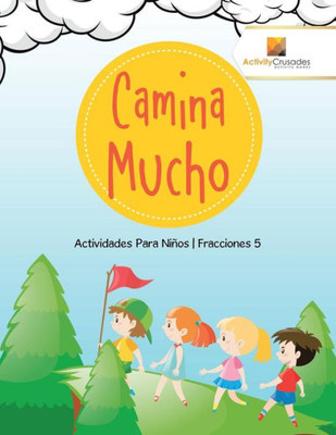 Camina Mucho : Actividades Para Niños | Fracciones 5 (Spanish Edition)