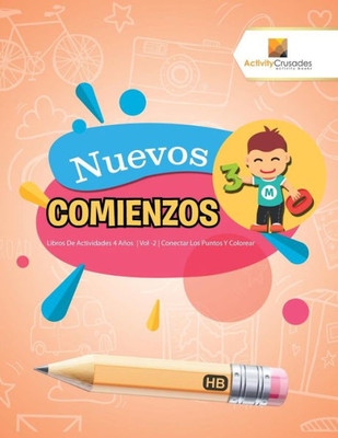 Nuevos Comienzos : Libros De Actividades 4 Años | Vol -2 | Conectar Los Puntos Y Colorear (Spanish Edition)