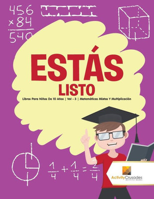 Estás Listo : Libros Para Niños De 10 Años | Vol - 3 | Matemáticas Mixtas Y Multiplicación (Spanish Edition)