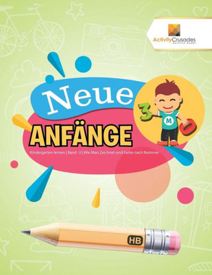 Neue Anfänge : Kindergarten Lernen | Band -3 | Wie Man Zeichnet Und Farbe Nach Nummer (German Edition)