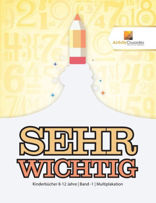 Sehr Wichtig : Kinderbücher 8-12 Jahre | Band -1 | Multiplakation (German Edition)