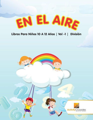 En El Aire : Libros Para Niños 10 A 12 Años | Vol -1 | División (Spanish Edition)