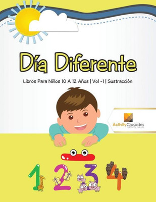 Día Diferente : Libros Para Niños 10 A 12 Años | Vol -1 | Sustracción (Spanish Edition)