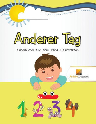 Anderer Tag : Kinderbücher 9-12 Jahre | Band -1 | Subtraktion (German Edition)
