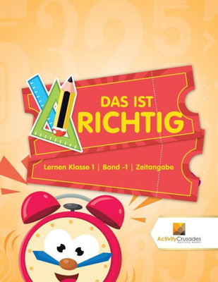 Das Ist Richtig : Lernen Klasse 1 | Band -1 | Zeitangabe (German Edition)