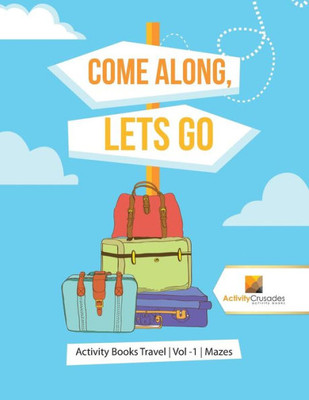 Come Along, Lets Go : Activity Books Travel | Vol -1 | Mazes