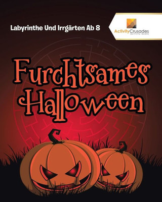 Furchtsames Halloween : Labyrinthe Und Irrgärten Ab 8 (German Edition)