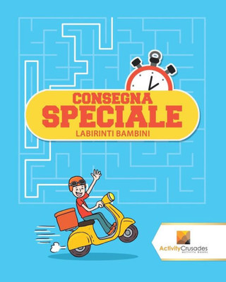 Consegna Speciale : Labirinti Bambini (Italian Edition)