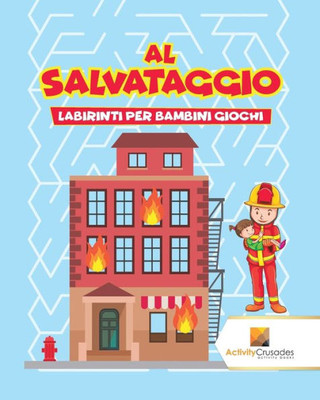 Al Salvataggio : Labirinti Per Bambini Giochi (Italian Edition)