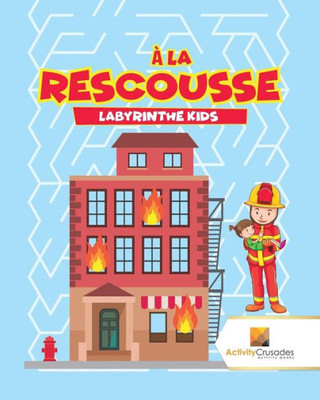 À La Rescousse : Labyrinthe Kids (French Edition)