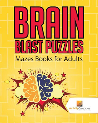 Brain Blast Puzzles : Mazes Books For Adults