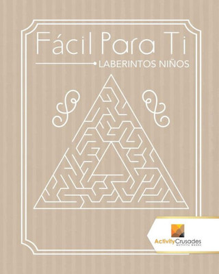 Fácil Para Ti : Laberintos Niños (Spanish Edition)