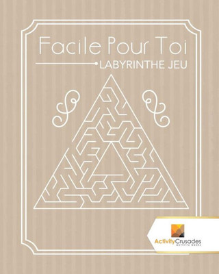 Facile Pour Toi : Labyrinthe Jeu (French Edition)