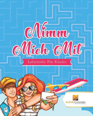 Nimm Mich Mit : Labyrinthe Für Kinder (German Edition)