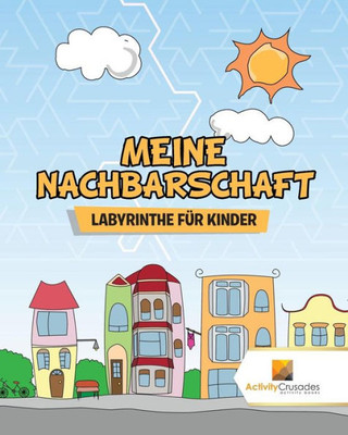 Meine Nachbarschaft : Labyrinthe Für Kinder (German Edition)