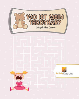 Wo Ist Mein Teddybär? : Labyrinthe Junior (German Edition)