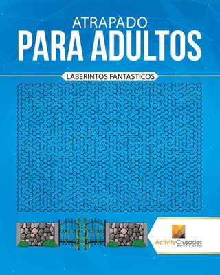 Atrapado Para Adultos : Laberintos Fantasticos (Spanish Edition)