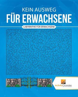 Kein Ausweg Für Erwachsene : Labyrinthe Für Erwachsene (German Edition)