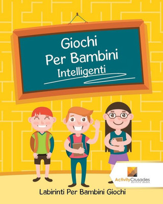 Giochi Per Bambini Intelligenti : Labirinti Per Bambini Giochi (Italian Edition)