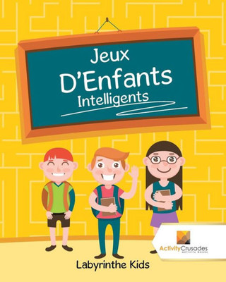 Jeux D'Enfants Intelligents : Labyrinthe Kids (French Edition)