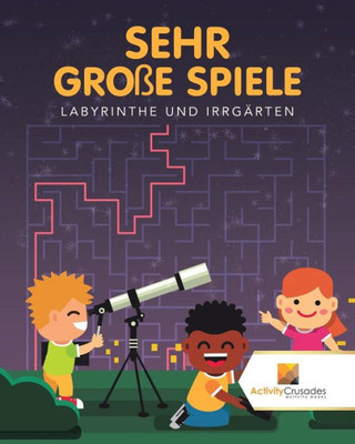 Sehr Große Spiele : Labyrinthe Und Irrgärten (German Edition)