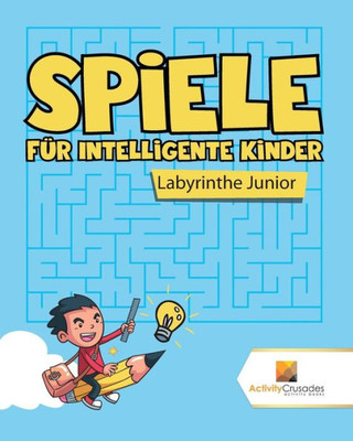 Spiele Für Intelligente Kinder : Labyrinthe Junior (German Edition)