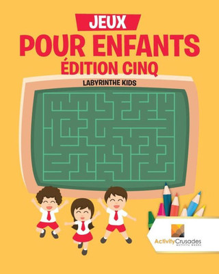 Jeux Pour Enfants Édition Cinq : Labyrinthe Kids (French Edition)