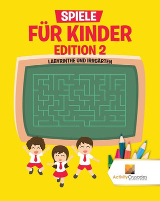 Spiele Für Kinder Edition 2 : Labyrinthe Und Irrgärten (German Edition)