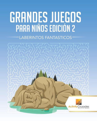 Grandes Juegos Para Niños Edición 2 : Laberintos Fantásticos (Spanish Edition)