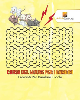 Corsa Del Mouse Per I Bambini : Labirinti Per Bambini Giochi (Italian Edition)