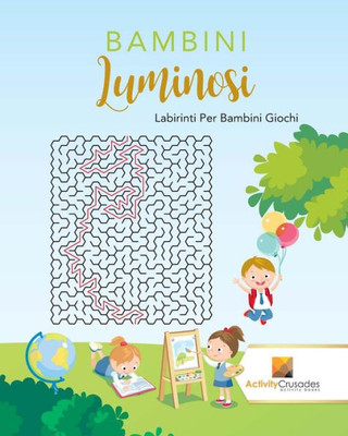 Bambini Luminosi : Labirinti Per Bambini Giochi (Italian Edition)