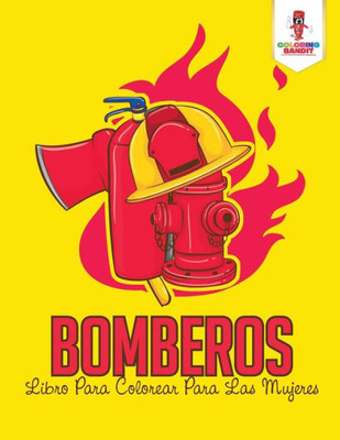Bomberos: Libro Para Colorear Para Las Mujeres (Spanish Edition)